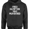 You People Fred Hampton Was Murdered Hoodie